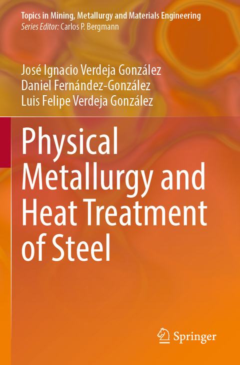 Physical Metallurgy and Heat Treatment of Steel - Jos&eacute; Ignacio Verdeja Gonz&aacute;lez, Daniel Fern&aacute;ndez-Gonz&aacute;lez, Luis Felipe Verdeja Gonz&aacute;lez