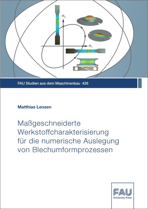 Ma&szlig;geschneiderte Werkstoffcharakterisierung f&uuml;r die numerische Auslegung von Blechumformprozessen - Matthias Lenzen