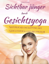 Sichtbar j&uuml;nger durch Gesichtsyoga
