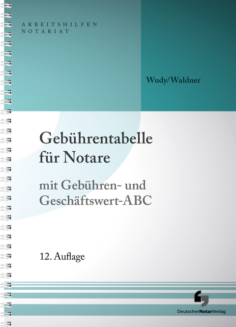 Geb&uuml;hrentabelle f&uuml;r Notare - Wolfram Waldner, Harald Wudy