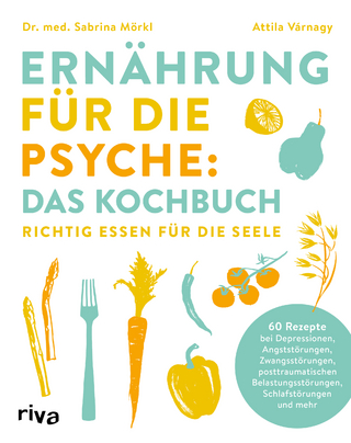 Ernährung für die Psyche: das Kochbuch