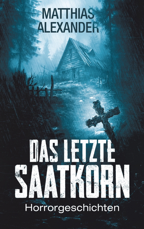 Das letzte Saatkorn - Matthias Alexander