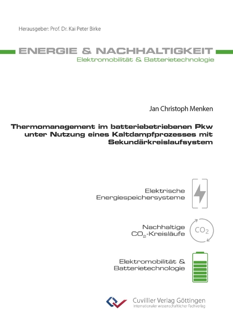Thermomanagement im batteriebetriebenen Pkw unter Nutzung eines Kaltdampfprozesses mit Sekund&auml;rkreislaufsystem - Jan Christoph Menken