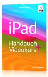 iPad Handbuch + Videokurs - Anton Ochsenk&uuml;hn