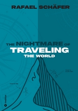 THE NIGHTMARE OF TRAVELING THE WORLD - Rafael Sch&auml;fer