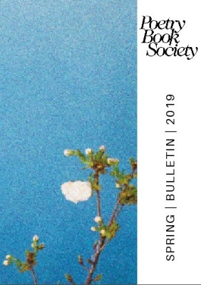 Poetry Book Society Spring 2019 Bulletin - 