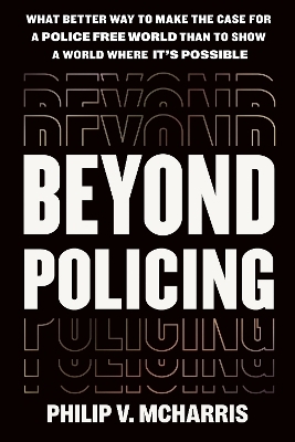 Beyond Policing - Philip V McHarris
