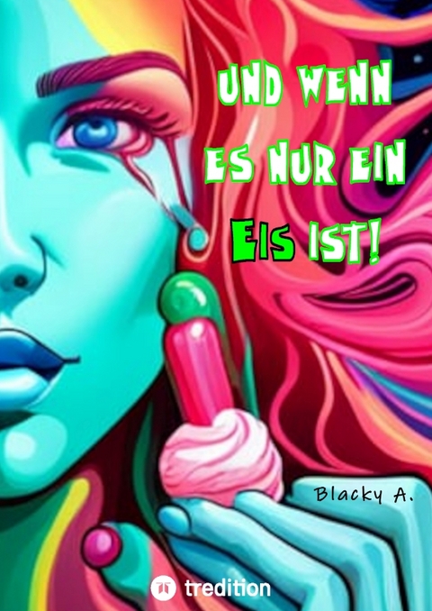 Und wenn es nur ein Eis ist! - Blacky A.