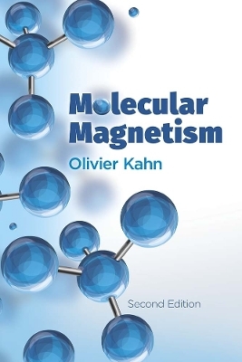 Molecular Magnetism - Olivier Kahn, Sidney Yip