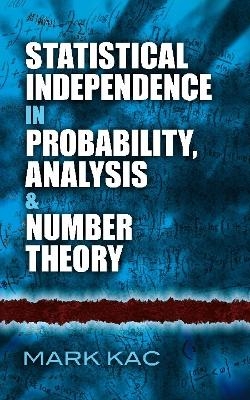 Statistical Independence in Probability, Analysis and Number Theory - Andrei Sergeevich Monin, Mark Kac