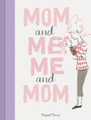 Mom and Me, Me and Mom - Miguel Tanco
