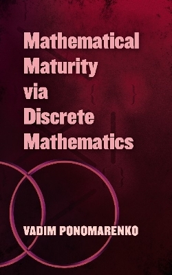Mathematical Maturity via Discrete Mathematics - Vadim Ponomarenko