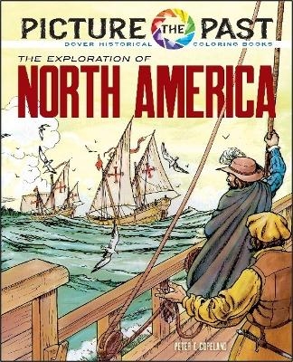 Picture the Past: The Exploration of North America - Peter F. Copeland
