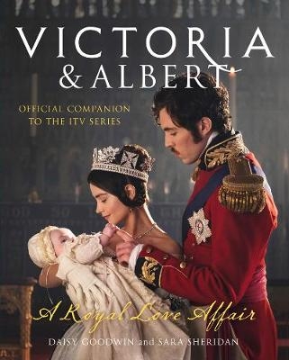 Victoria and Albert - A Royal Love Affair -  Daisy Goodwin,  Sara Sheridan