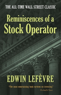 Reminiscences of a Stock Operator: The All-Time Wall Street Classic