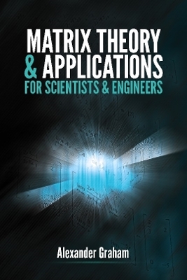 Matrix Theory and Applications for Scientists and Engineers - Alexander Graham