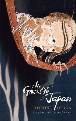 In Ghostly Japan - Lafcadio Hearn