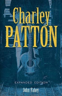Charley Patton - John Fahey