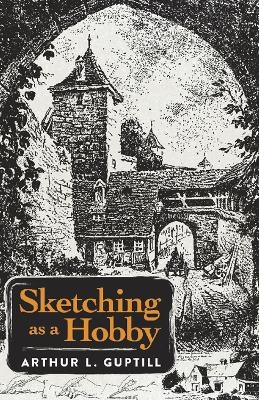 Sketching as a Hobby - Arthur Guptill