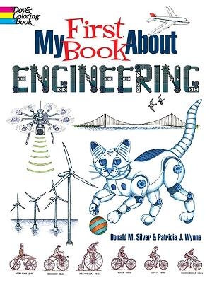 My First Book About Engineering - Patricia J. Wynne, Donald M. Silver