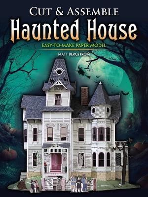 Cut & Assemble Haunted House - Matt Bergstrom