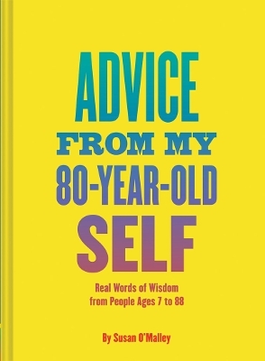 Advice from My 80 Year Old Self - 