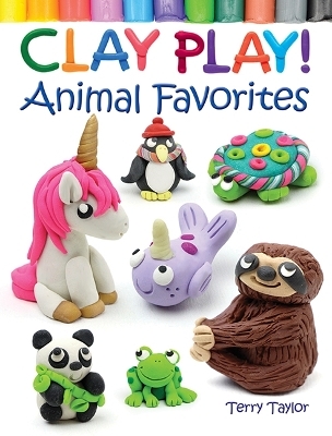 Clay Play! Animal Favorites - Terry Taylor