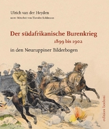 Der s&uuml;dafrikanische Burenkrieg 1899 bis 1902 - Ulrich van der Heyden, Theodor Kohlmann
