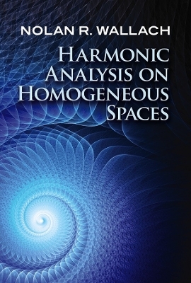 Harmonic Analysis on Homogeneous Spaces - NolanR. Wallach