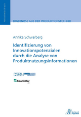 Identifizierung von Innovationspotenzialen durch die Analyse von Produktnutzungsinformationen - Annika Schwarberg