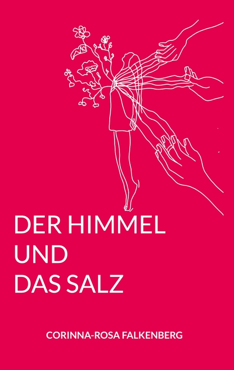 Der Himmel und das Salz - Corinna Rosa Falkenberg