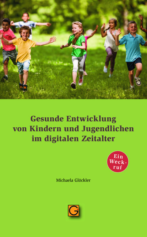 Gesunde Entwicklung von Kindern und Jugendlichen im digitalen Zeitalter - Michaela Gl&ouml;ckler