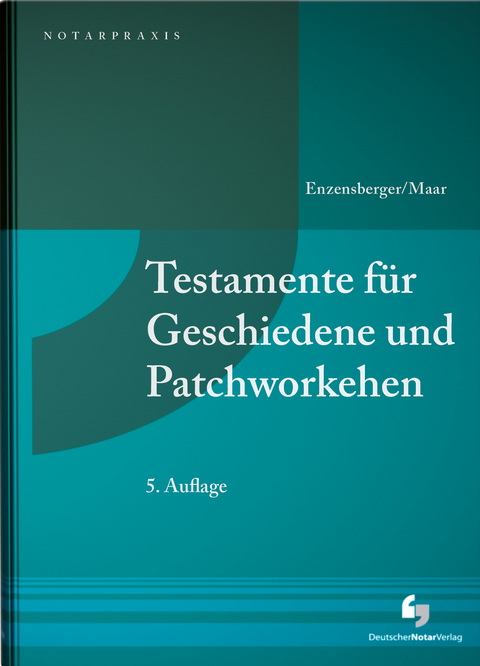 Testamente f&uuml;r Geschiedene und Patchworkehen - Florian Enzensberger, Maximilian Maar