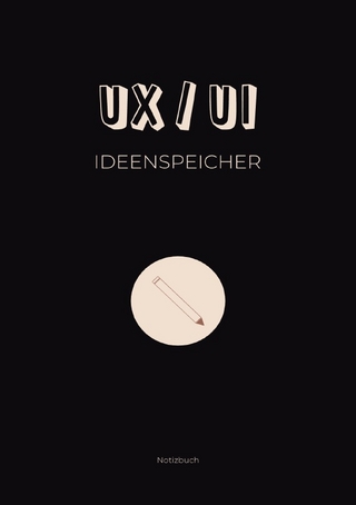 UX/UI Ideenspeicher: Notizbuch für UX/UI Themen und Ideen