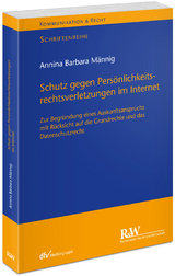 Schutz gegen Pers&ouml;nlichkeitsrechtsverletzungen im Internet - Annina Barbara M&auml;nnig