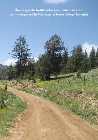 Änderungen der traditionellen Lebensformen und ihre Auswirkungen auf die Vegetation im Taurus Gebirge/Südtürkei