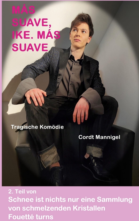 M&aacute;s Suave, Ike. M&aacute;s Suave - Cordt Mannigel