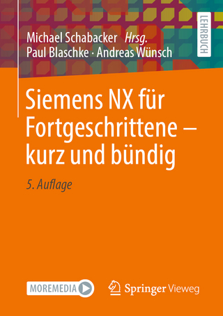Siemens NX für Fortgeschrittene – kurz und bündig