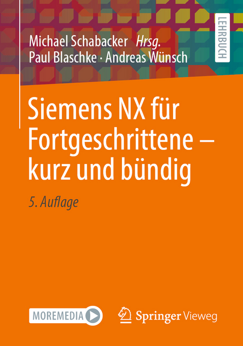 Siemens NX f&uuml;r Fortgeschrittene &ndash; kurz und b&uuml;ndig - Paul Blaschke, Andreas W&uuml;nsch