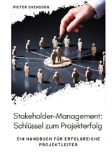 Stakeholder-Management: Schl&uuml;ssel zum Projekterfolg - Pieter Svensson