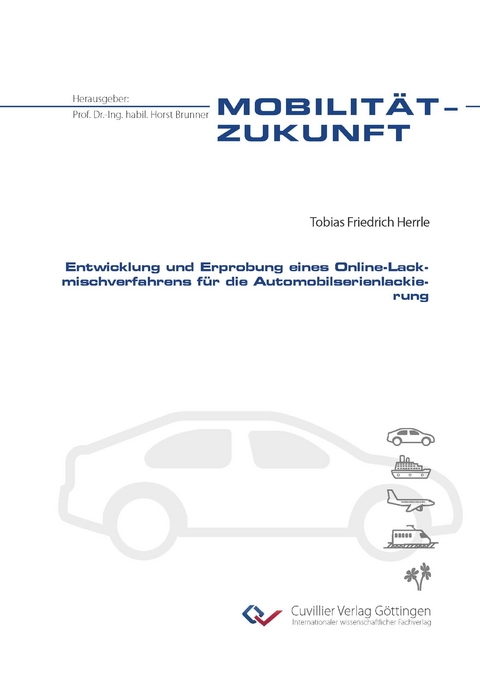 Entwicklung und Erprobung eines Online-Lackmischverfahrens f&uuml;r die Automobilserienlackierung - Tobias Friedrich Herrle