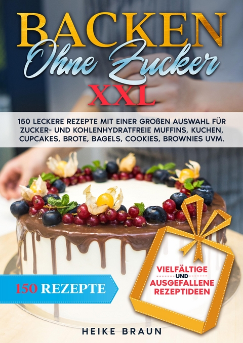 Backen ohne Zucker XXL - Heike Braun