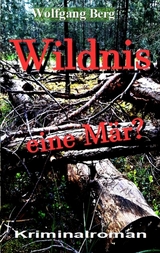 Wildnis - eine M&auml;r? - Wolfgang Berg