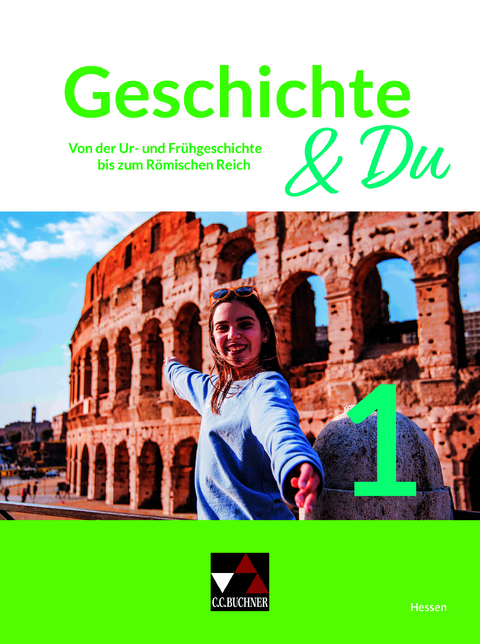 Geschichte & Du &ndash; Hessen / Geschichte & Du Hessen 1 - Solveig Bronst, Matthias Br&uuml;ggemeier-Koch, Ursula Hepp, Steffen Kaliske, Dietrich Karpa, Andrea K&ouml;hler, Stephan Kohser, Niko Lamprecht, Susanne Mortensen, Thomas Ott, Martina Rupp, Rolf Schulte, Felix Schulten, Miriam S&eacute;n&eacute;cheau, Benjamin Stello, Jan Robert Weber, Regine Winkle, Maike Wirth