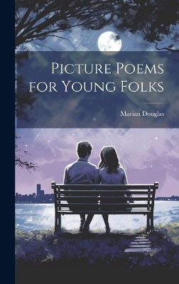 Picture Poems for Young Folks - Marian Douglas