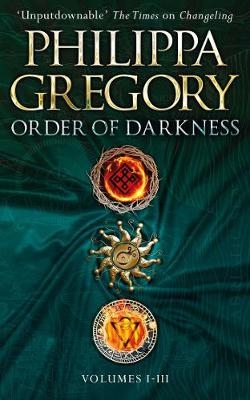 Order of Darkness: Volumes i-iii -  Philippa Gregory