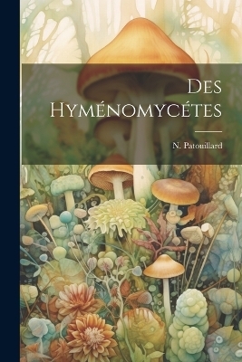Des Hym&eacute;nomyc&eacute;tes - N Patouillard
