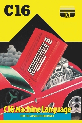 C16 Machine Language for the Absolute Beginner -  Retro Reproductions