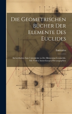 Die Geometrischen Bücher Der Elemente Des Euclides