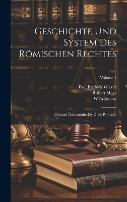 Geschichte Und System Des Römischen Rechtes